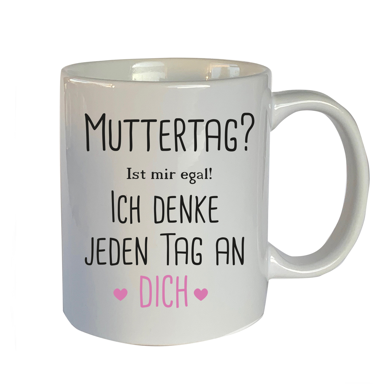 Tasse mit Motiv: Muttertag? Ist mir egal!