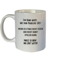 Tasse mit Motiv: Ein Hund weiss wie man Probleme...